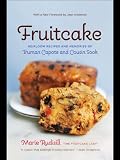 Fruitcake: Heirloom Recipes and Memories of Truman Capote and Cousin Sook