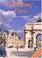 Walking Paris : Thirty Original Walks In and Around Paris