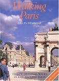 Walking Paris : Thirty Original Walks In and Around Paris