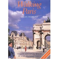 Walking Paris : Thirty Original Walks In and Around Paris