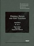 Federal Estate and Gift Taxation, 10th (American Casebook)