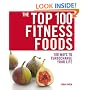 The Top 100 Fitness Foods: 100 Ways to Turbocharge Your Life