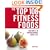 The Top 100 Fitness Foods: 100 Ways to Turbocharge Your Life