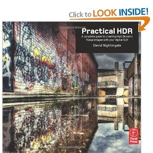 Practical HDR: A complete guide to creating High Dynamic Range images with your Digital SLR 