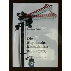 Die bayerische Eisenbahn 1835 - 1920
