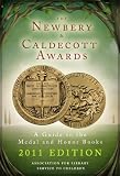 The Newbery and Caldecott Awards: A Guide to the Medal and Honor Books, 2011 Edition (Newbery & Caldecott Awards)