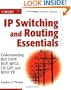 IP Switching and Routing Essentials: Understanding RIP, OSPF, BGP, MPLS, CR-LDP, and RSVP-TE