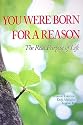 YOU WERE BORN FOR A REASON