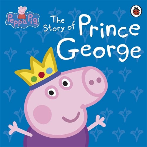 Peppa Pig: the Story of Prince George