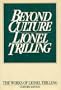 Beyond Culture: Essays on Literature and Learning (The works of Lionel Trilling)