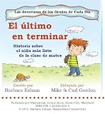 en terminar: Historia sobre el nino mas listo de la clase de mates (Las Aventuras de los Genios de Cada Dia (The Adventures of Everyday Geniuses))