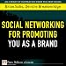 Social Networking for Promoting YOU as a Brand