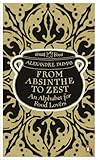 From Absinthe to Zest: An Alphabet for Food Lovers (Penguin Great Food): Alexandre Dumas 9780241956373: From Absinthe to Zest: An Alphabet for Food Lovers (Penguin Great Food)