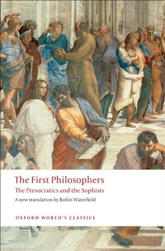 The First Philosophers: The Presocratics and Sophists (Oxford...