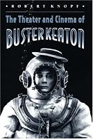 The Theater and Cinema of Buster Keaton