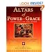 Altars of Power and Grace: Create the Life You Desire--Achieve Harmony, Health, Fulfillment and Prosperity with Personal Altars Based on Vastu Shastra