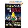 Blonde Walks into a Bar: The 4,000 Most Hilarious, Gut-Busting Jokes on Everything From Hung-Over Accountants to Horny Zebras