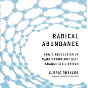 Radical Abundance: How a Revolution in Nanotechnology Will Change Civilization | [K. Eric Drexler]