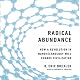 Radical Abundance: How a Revolution in Nanotechnology Will Change Civilization