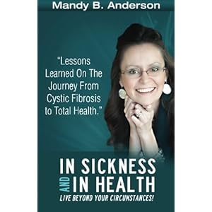 In Sickness and In Health: Lessons Learned on the Journey from Cystic Fibrosis to Total Health