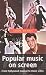 Popular Music on Screen: From Hollywood Musical to Music Video (Music & Society)