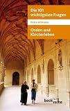 Produkt-Bild: Die 101 wichtigsten Fragen: Orden und Klosterleben