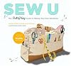 Sew U: The Built by Wendy Guide to Making Your Own Wardrobe