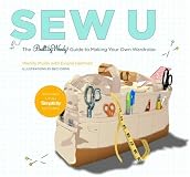 Sew U: The Built by Wendy Guide to Making Your Own Wardrobe