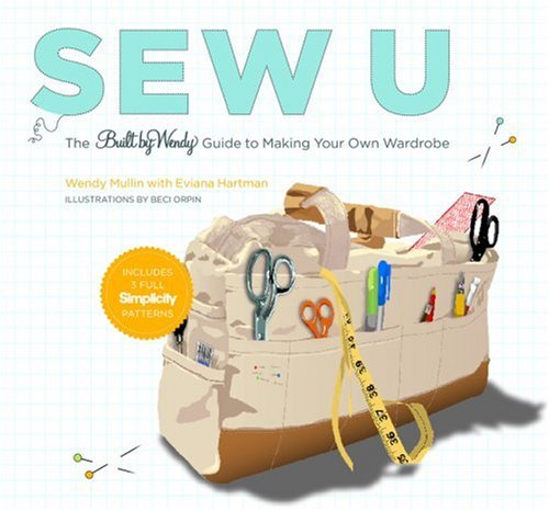 Sew U: The Built by Wendy Guide to Making Your Own Wardrobe