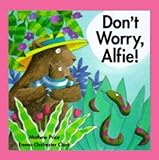 Don't worry, Alfie!