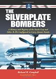 The Silverplate Bombers: A History and Registry of the Enola Gay and Other B-29s Configured to Carry