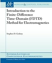 Introduction to the Finite-Difference Time-Domain (FDTD) Method for Electromagne (Synthesis Lectures on Computational Electromagnetics)