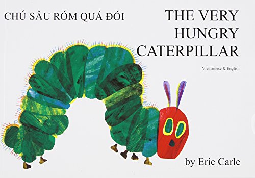 The Very Hungry Caterpillar/Chu Sau Rom Qua Doi/English/Vietnamese (Vietnamese and English Edition)