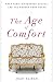 The Age of Comfort: When Paris Discovered Casual--and the Modern Home Began