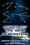 Astrology the new generation : essays from 14 rising stars of astrology