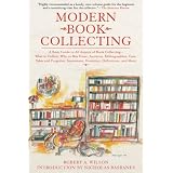 Modern Book Collecting: A Basic Guide to All Aspects of Book Collecting: What to Collect, Who to Buy from, Auctions, Bibliographies, Care, Fakes and Forgeries, ... and More (New Full-Color Edition)