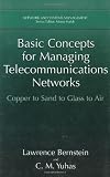 Basic Concepts for Managing Telecommunications Networks: Copper to Sand to Glass to Air (Network and Systems Management)