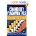 Commodity Fundamentals: How To Trade the Precious Metals, Energy, Grain, and Tropical Commodity Markets (Wiley Trading)