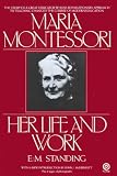 Standing E.M. : Maria Montessori:Her Life and Work (Plume)