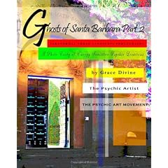 Ghosts of Santa Barbara Part 2 Paranormal Urban Landscape Photography. a Photo Essay of Energy Sensitive Psychic Locations.