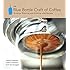 The Blue Bottle Craft of Coffee: Growing, Roasting, and Drinking, with Recipes
