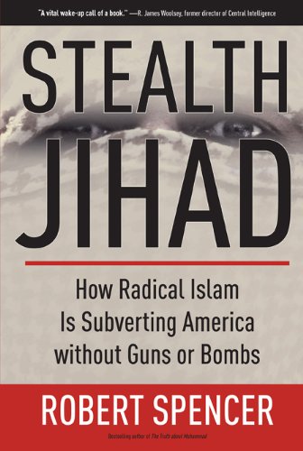 Stealth Jihad: How Radical Islam is Subverting America without Guns or Bombs