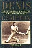 Denis Compton : the authorized biography of the incomparable