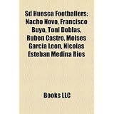 SD Huesca Footballers: Nacho Novo, Francisco Buyo, Toni Doblas, Rubn Castro, Moiss Garca Len, Nicols Esteban Medina Ros