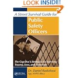 A Street Survival Guide for Public Safety Officers: The Cop Doc's Strategies for Surviving Trauma, Loss, and Terrorism Daniel Carmine Rudofossi