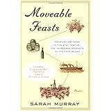 Moveable Feasts: From Ancient Rome to the 21st Century, the Incredible Journeys of the Food We Eat