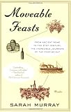 Moveable Feasts: From Ancient Rome to the 21st Century, the Incredible Journeys of the Food We Eat