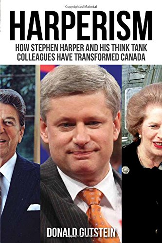How Stephen Harper and his think tank colleagues have transformed Canada - Donald Gutstein