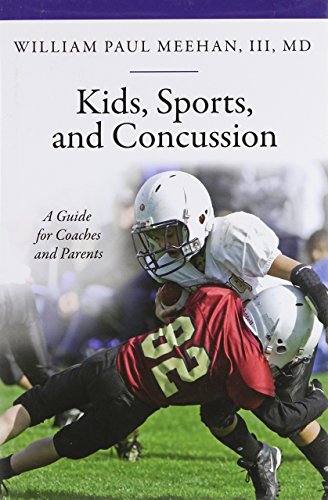 Kids, Sports, and Concussion: A Guide for Coaches and Parents (Praeger Series on Contemporary Health & Living) by Meehan, William P. (2011) Hardcover