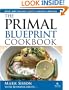 The Primal Blueprint Cookbook: Primal, Low Carb, Paleo, Grain-Free, Dairy-Free and Gluten-Free (Primal Blueprint Series)